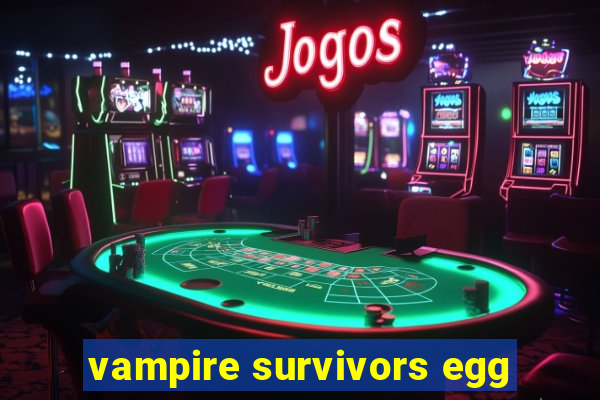 vampire survivors egg